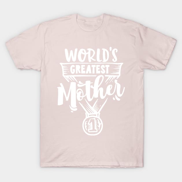 World's Great Mother T-Shirt by Dylante